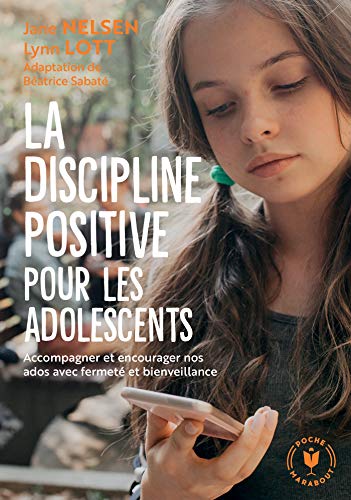 La discipline positive pour les adolescents: Accompagner et encourager nos ados avec fermeté et bienveillance