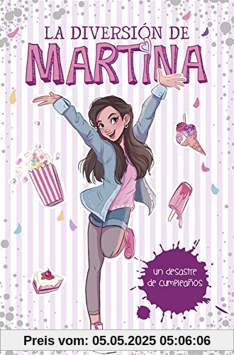 La diversión de Martina 1. Mi desastre de cumpleaños