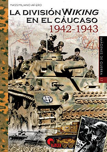 La división Wiking en el Cáucaso, 1942-1943 (Imágenes de Guerra, Band 17)