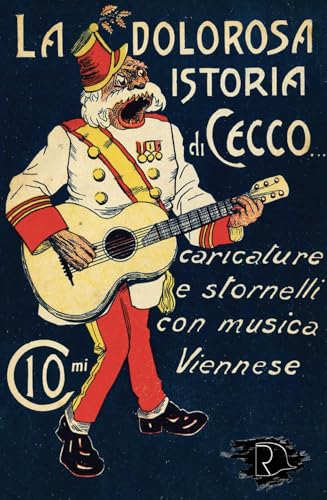 La dolorosa istoria di Cecco. Caricature e stornelli con musica viennese von Ravizza