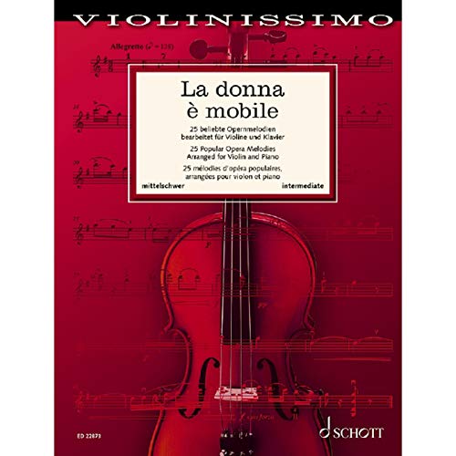 La donna è mobile: 25 beliebte Opernmelodien. Band 7. Violine und Klavier. (Violinissimo, Band 7) von Schott