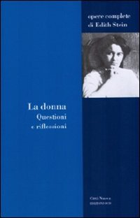 La donna. Questioni e riflessioni (Opere complete di Edith Stein)