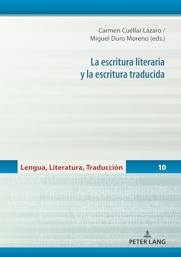 La escritura literaria y la escritura traducida: DE (Lengua, Literatura, Traducción, Band 10) von Peter Lang