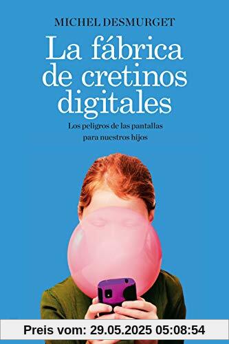 La fábrica de cretinos digitales: Los peligros de las pantallas para nuestros hijos (PENINSULA)