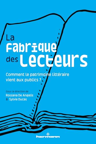 La fabrique des lecteurs: Comment le patrimoine littéraire vient aux publics ? von Hermann