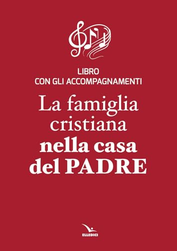 La famiglia cristiana nella casa del Padre. Repertorio di canti per la liturgia. Libretto per i fedeli. Ediz. plastificata (La famiglia crist. nella casa del Padre, Band 1) von ELLEDICI