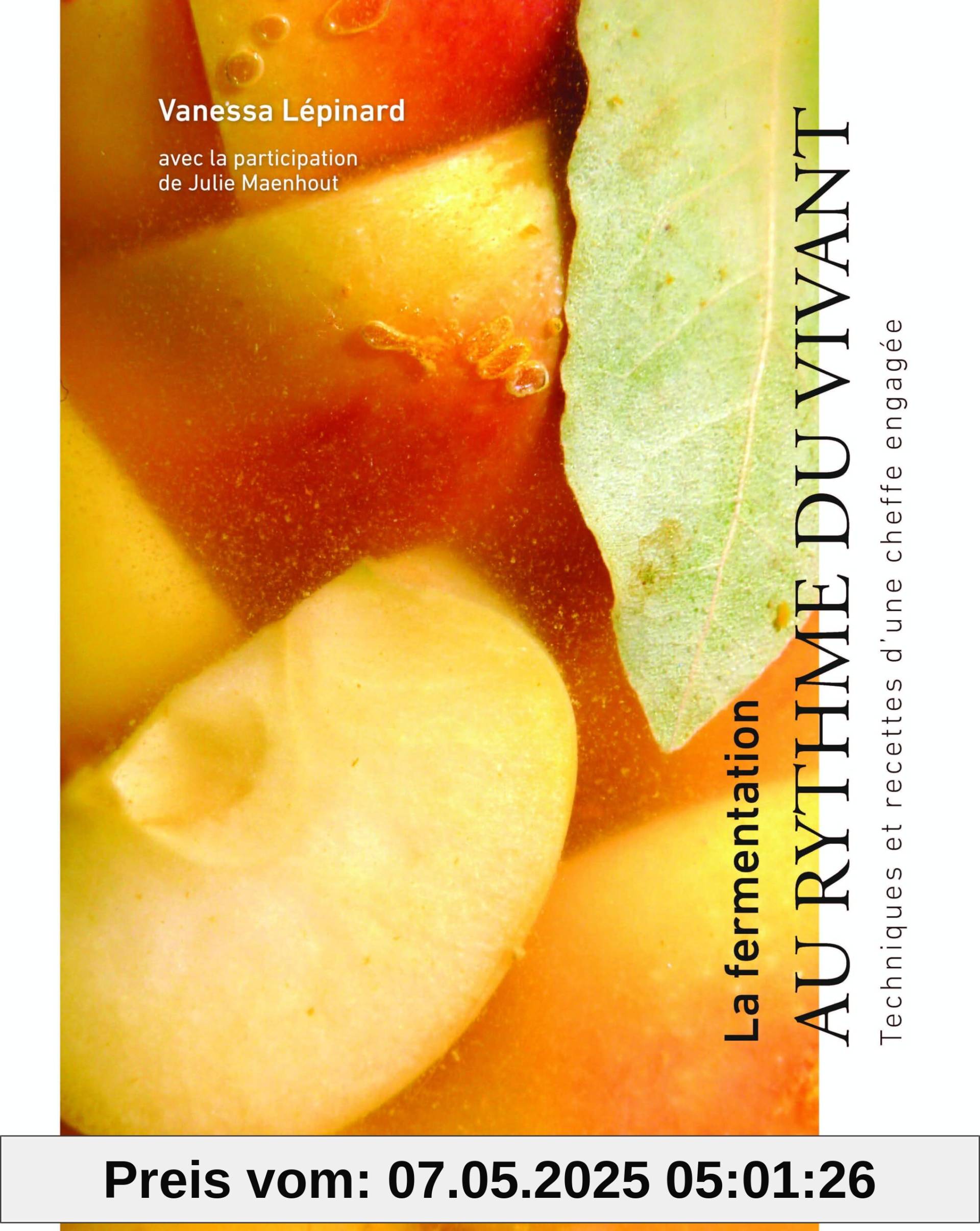 La fermentation, au rythme du vivant: Techniques et recettes d'une cheffe engagée La fermentation, au rythme du vivant: Techniques et recettes d'une cheffe engagée