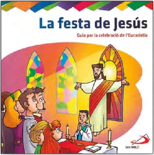 La festa de Jesús: Guia per la celebració de l'Eucaristia (Básicos cristianos) von SAN PABLO