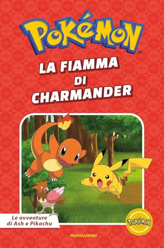 La fiamma di Charmander. Pokémon. Le avventure di Ash e Pikachu. Ediz. a colori (Licenze) von Mondadori