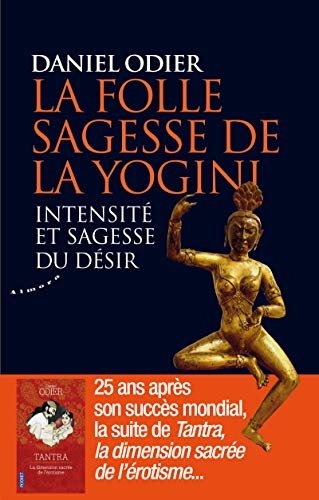 La folle sagesse de la yogini - Intensité et sagesse du désir von ALMORA