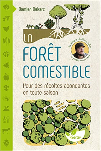 La forêt comestible - Pour des récoltes abondantes en toute saison von DE TERRAN