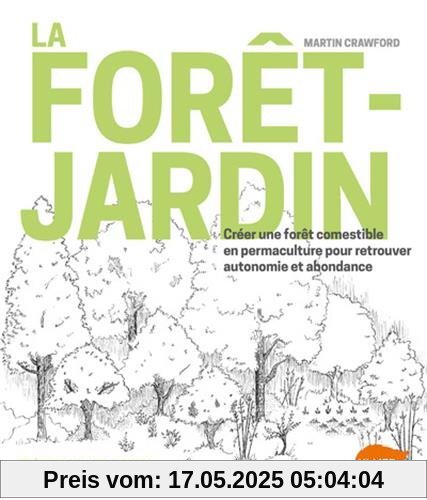 La forêt-jardin : Créer une forêt comestible en permaculture pour retrouver autonomie et abondance