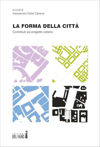 La forma della città. Contributi sul progetto urbano von Edizioni del Faro