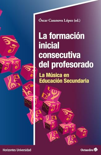 La formación inicial consecutiva del profesorado: La Música en Educación Secundaria (Horizontes Universidad) von Editorial Octaedro, S.L.