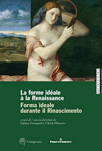 La forme idéale à la Renaissance: Forma ideale durante il Rinascimento von HERMANN