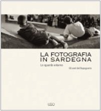 La fotografia in Sardegna. Lo sguardo esterno. Gli anni del dopoguerra (Storia della fotografia in Sardegna) von Ilisso