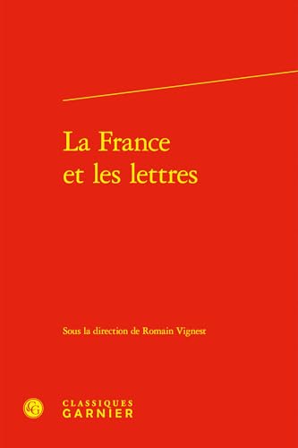 La France Et Les Lettres von Classiques Garnier