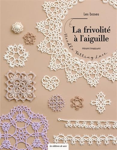 La frivolité à l'aiguille: Les bases von DE SAXE