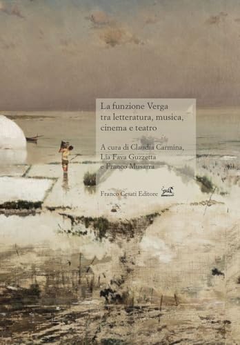 La funzione Verga tra letteratura, musica, cinema e teatro (Civiltà italiana. Terza serie) von Cesati