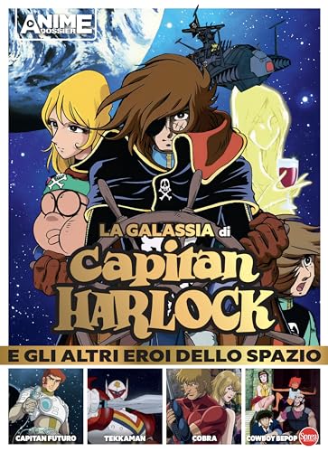 La galassia di Capitan Harlock e gli altri eroi dello spazio (Anime cult dossier) von Sprea Editori