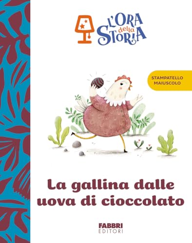 La gallina dalle uova di cioccolato. L'ora della storia. Ediz. a colori (Narrativa) von Fabbri
