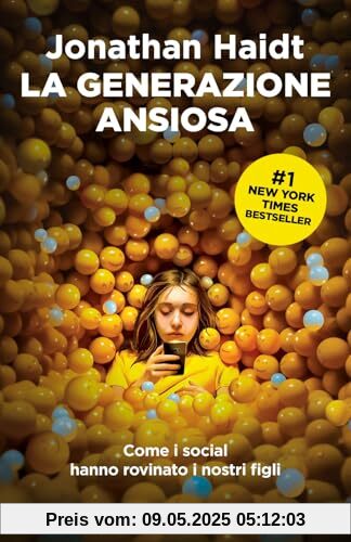 La generazione ansiosa. Come i social hanno rovinato i nostri figli