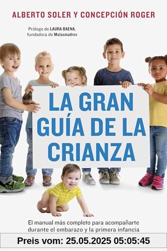 La gran guía de la crianza: El manual más completo para acompañarte durante el embarazo y la primera infancia (Divulgación)
