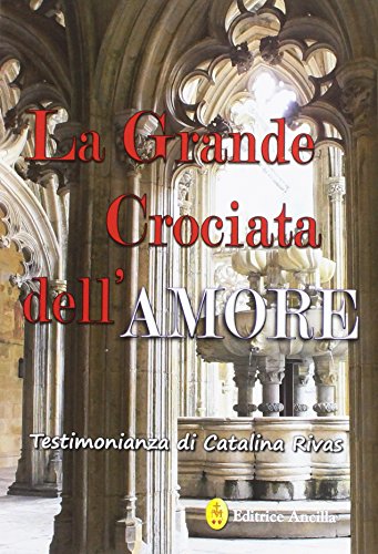 La grande crociata dell'amore. Ediz. integrale (Mistica)