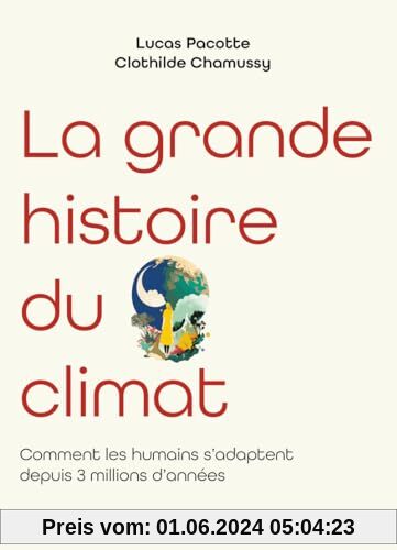La grande histoire du climat: Comment les humains s'adaptent depuis 3 millions d'années