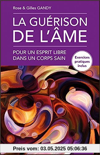 La guérison de l'âme - Pour un esprit libre dans un corps sain
