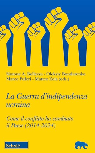La guerra d'indipendenza Ucraina. Come il conflitto ha cambiato il Paese (2014-2024) (Orso blu) von Scholé