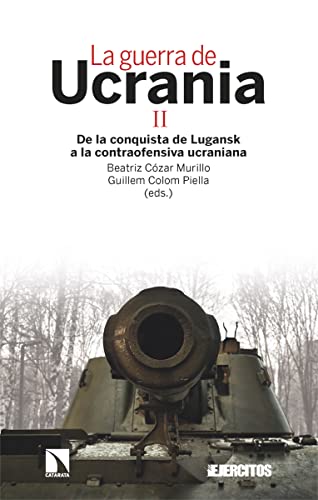 La guerra de Ucrania II: De la conquista de Lugansk a la contraofensiva ucraniana (Investigación y Debate, Band 387)