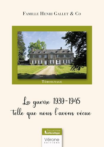 La guerre 1939-1945 telle que nous l'avons vécue von VERONE