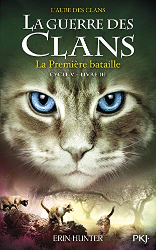 La guerre des Clans - cycle V L'aube des clans - tome 3 La Première bataille (3)