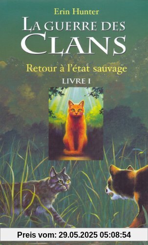 La guerre des clans, Tome 1 : Retour à l'état sauvage La guerre des clans, Tome 1 : Retour à l'état sauvage