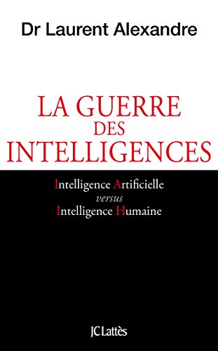 La guerre des intelligences: Comment l'intelligence artificielle va révolutionner l'éducation