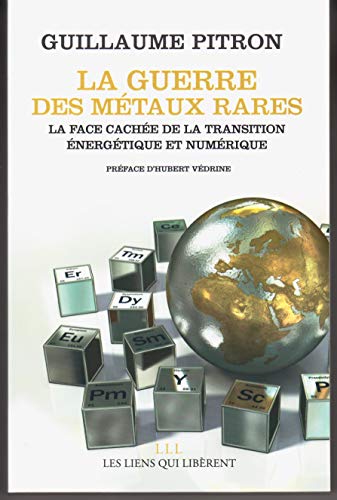 La guerre des métaux rares: La face cachée de la transition énergétique et numérique La guerre des métaux rares: La face cachée de la transition énergétique et numérique