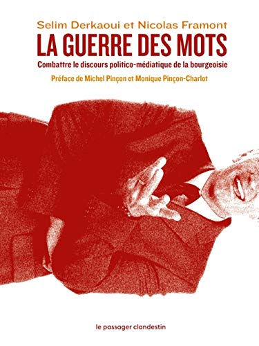 La guerre des mots - Combattre le discours politico-médiatiq: Combattre le discours politico-médiatique de la bourgeoisie