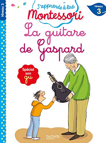 La guitare de Gaspard, niveau 3 - J'apprends à lire Montessori: Spécial son gu Niveau 3 von Hachette