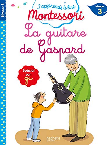 La guitare de Gaspard, niveau 3 - J'apprends à lire Montessori: Spécial son gu Niveau 3 La guitare de Gaspard, niveau 3 - J'apprends à lire Montessori: Spécial son gu Niveau 3
