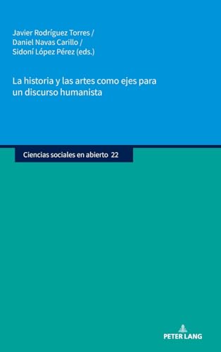 La historia y las artes como ejes para un discurso humanista: DE (Ciencias sociales en abierto, Band 22) von Peter Lang