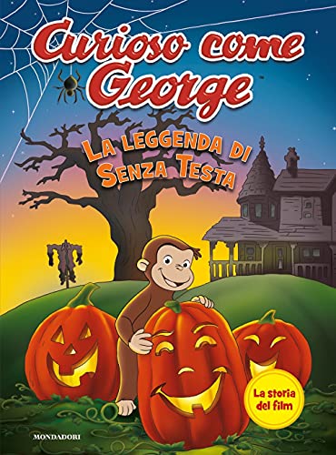 La leggenda di Senza Testa. Curioso come George. Ediz. a colori (Prime letture)