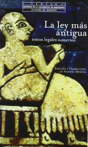 La ley más antigua, textos legales sumerios (Pliegos de Oriente) von Editorial Trotta, S.A.