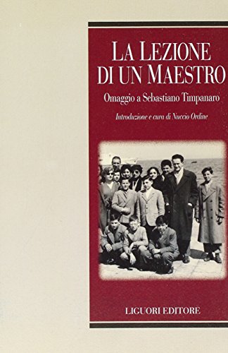 La lezione di un maestro. Omaggio a Sebastiano Timpanaro (Umbrae Idearum, Band 3) von Liguori