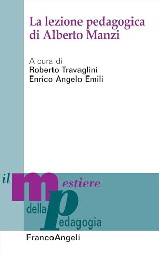 La lezione pedagogica di Alberto Manzi (Il mestiere della pedagogia.Studi e appr.) von Franco Angeli