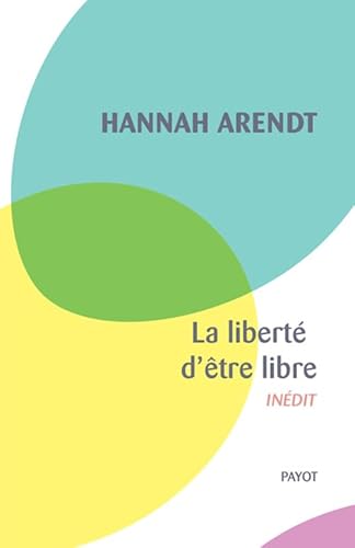 La liberté d'être libre: Les conditions et la signification de la révolution von PAYOT