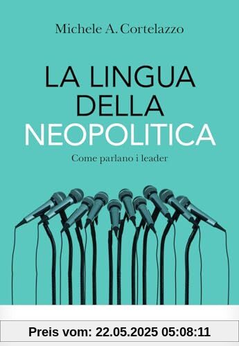 La lingua della neopolitica. Come parlano i leader (Visioni)