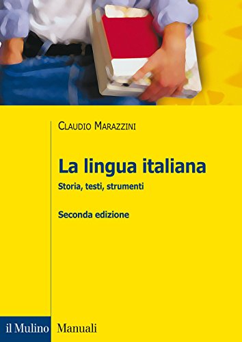 La lingua italiana. Storia, testi, strumenti (Manuali) von Il Mulino