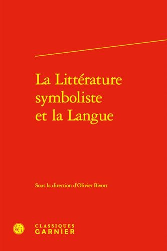 La Litterature Symboliste Et La Langue von Classiques Garnier