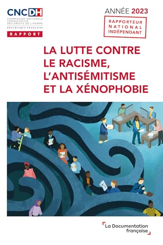 La lutte contre le racisme, l'antisémitisme et la xénophobie.: Année 2023 La lutte contre le racisme, l'antisémitisme et la xénophobie.: Année 2023 von DOC FRANCAISE